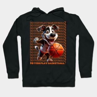 Do you play basketball? Hoodie